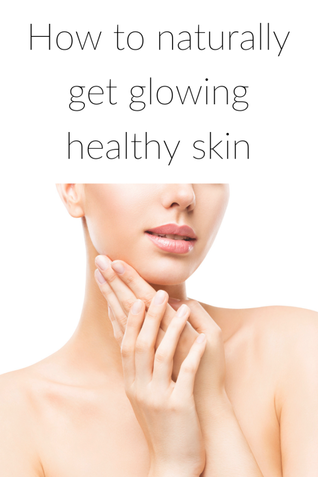 How to naturally get glowing healthy skin (1).png