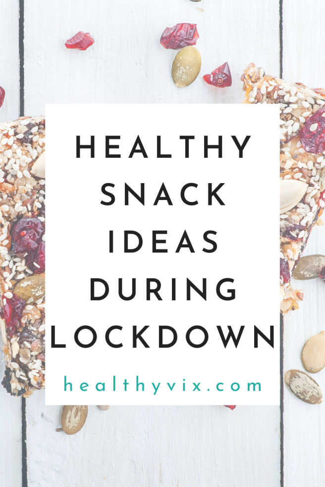 Healthy snack ideas during lockdown