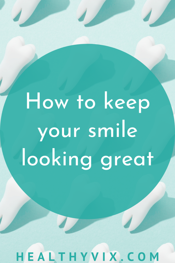 How to keep your smile looking great