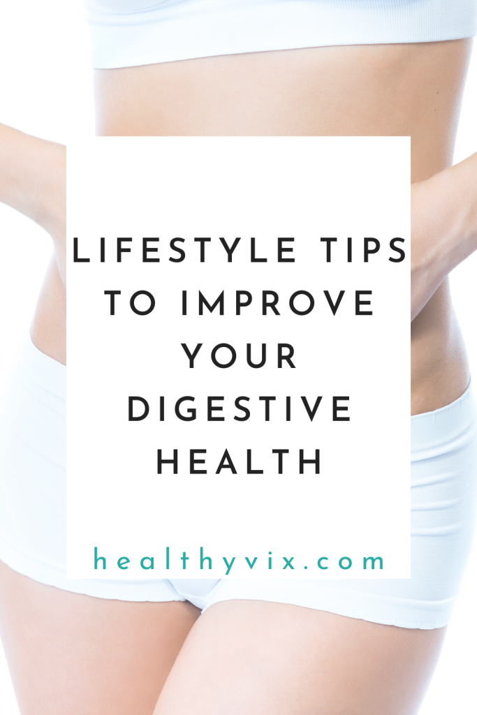 Lifestyle tips to improve your digestive health