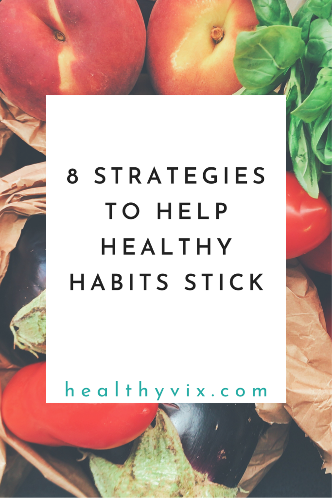 8 strategies to help healthy habits stick